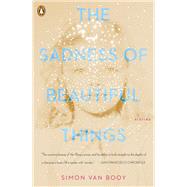 The Sadness of Beautiful Things by Van Booy, Simon, 9780143133049