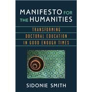 Manifesto for the Humanities by Smith, Sidonie, 9780472053049