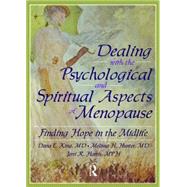 Dealing with the Psychological and Spiritual Aspects of Menopause: Finding Hope in the Midlife by King; Dana E, 9780789023049