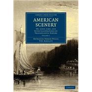 American Scenery by Willis, Nathaniel Parker; Bartlett, W. H., 9781108003049