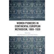 Women Pioneers in Continental European Methodism, 1869-1914 by Chilcote; Paul W., 9781138633049