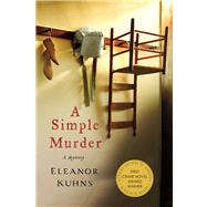 A Simple Murder A Mystery by Kuhns, Eleanor, 9781250023049