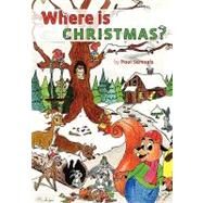 Where Is Christmas? by Trochim-animart, Linn; Trochim-animart, Bob; Samuels, Paul, 9781439213049