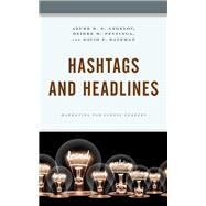 Hashtags and Headlines Marketing for School Leaders by Angelov, Azure; Pettinga, Deidre; Bateman, David F.,, 9781475853049