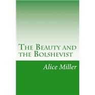The Beauty and the Bolshevist by Miller, Alice Duer, 9781502403049