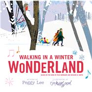 Walking in a Winter Wonderland by Smith, Richard B.; Bernard, Felix; Hopgood, Tim, 9781627793049