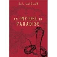 An Infidel in Paradise by LAIDLAW, S.J., 9781770493049