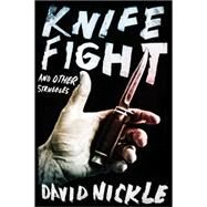 Knife Fight and Other Struggles by Nickle, David; Watts, Peter, 9781771483049