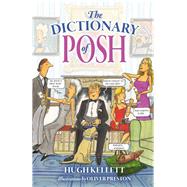 The Dictionary of Posh by Kellett, Hugh; Preston, Oliver, 9781846893049