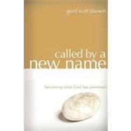 Called By A New Name: Becoming What God Has Promised by Dawson, Gerrit Scott, 9781934453049