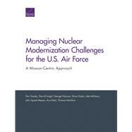 Managing Nuclear Modernization Challenges for the U.s. Air Force by Snyder, Don; Lingel, Sherrill; Nacouzi, George; Dolan, Brian; Mckeon, Jake, 9781977403049