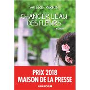 Changer l'eau des fleurs by Valrie Perrin, 9782226403049