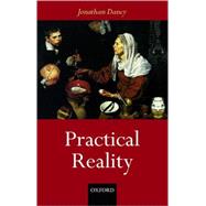 Practical Reality by Dancy, Jonathan, 9780199253050