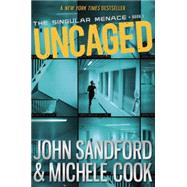 Uncaged (The Singular Menace, 1) by Sandford, John; Cook, Michele, 9780385753050