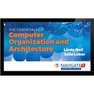 Navigate 2 Advantage Access for Essentials of Computer Organization & Architecture by Linda Null, 9781284123050