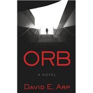 Orb by Arp, David E., 9781432863050