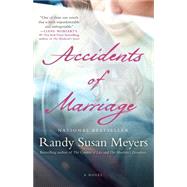 Accidents of Marriage A Novel by Meyers, Randy Susan, 9781451673050