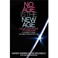 No Age Is the New Age by Norris, Karen; Michaels, Eve; Easterling, Michael, 9781456553050
