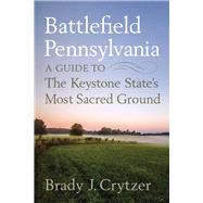 Battlefield Pennsylvania by Crytzer, Brady J., 9781594163050