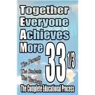 Together Everyone Achieves More 33 1/3 The Complete Educational Process by Clark, Charles H.; Reaves, Shemon, 9781631923050