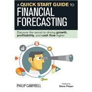 A Quick Start Guide to Financial Forecasting by Campbell, Philip; Player, Steve, 9781932743050