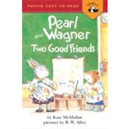 Pearl and Wagner : Two Good Friends by McMullan, Kate (Author); Alley, R. W. (Illustrator), 9780142403051