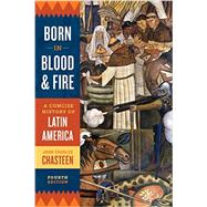 Born in Blood and Fire by Chasteen, John Charles, 9780393283051