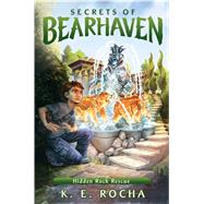 Hidden Rock Rescue (Secrets of Bearhaven #3) by Rocha, K. E., 9780545813051