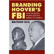 Branding of Hoover's FBI by Cecil, Matthew, 9780700623051