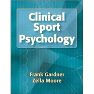 Clinical Sport Psychology by Gardner, Frank L., Ph.D.; Moore, Zella, 9780736053051