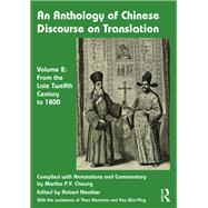 An Anthology of Chinese Discourse on Translation (Volume 2): From the Late Twelfth Century to 1800 by Robert John Neather;, 9781138683051