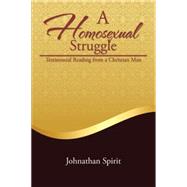 A Homosexual Struggle by Spirit, Johnathan, 9781503513051