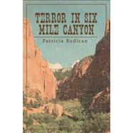 Terror in Six Mile Canyon by Redican, Patricia, 9781617393051