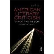 American Literary Criticism Since the 1930s by Leitch, Vincent B., 9780203873052