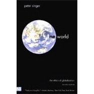 One World; The Ethics of Globalization, Second  Edition by Peter Singer; With a new preface by the author, 9780300103052
