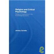 Religion and Critical Psychology: Religious Experience in the Knowledge Economy by Carrette; Jeremy, 9780415423052