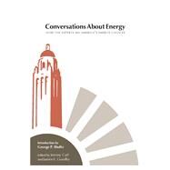 Conversations about Energy How the Experts See America's Energy Choices by Carl, Jeremy; Goodby, James E.; Shultz, George P., 9780817913052