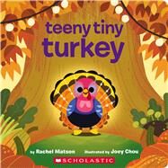 Teeny Tiny Turkey by Matson, Rachel; Chou, Joey, 9781338893052