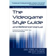 The Videogame Style Guide and Reference Manual by Thomas, Dave; Orland, Kyle; Steinberg, Scott; Hsu, Dan, 9781430313052