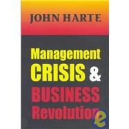 Management Crisis & Business Revolution by Harte,John, 9781560003052