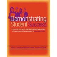 Demonstrating Student Success: A Practical Guide to Outcomes-Based Assessment of Learning and Development in Student Affairs by Bresciani, Marilee J.; Gardner, Megan Moore; Hickmott, Jessica, 9781579223052