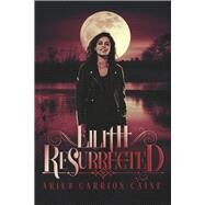 Lilith Resurrected by Carrion Caine, Aries, 9781667883052