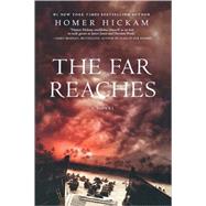 The Far Reaches A Novel by Hickam, Homer, 9780312383053