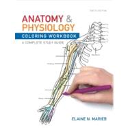 Anatomy and Physiology Coloring Workbook A Complete Study Guide by Marieb, Elaine N., 9780321743053