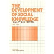 The Development of Social Knowledge: Morality and Convention by Elliot Turiel, 9780521273053