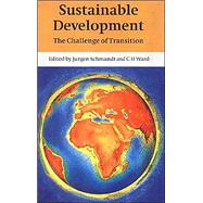 Sustainable Development: The Challenge of Transition by Edited by Jurgen Schmandt , C. H. Ward , Assisted by Marilu Hastings, 9780521653053