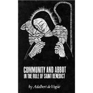 Community and Abbot in the Rule of st Benedict by Vogue, Adalbert De, 9780879073053