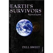 Earth's Survivors Apocalypse by Sweet, Wendell, 9781507793053