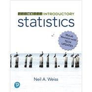 Introductory Statistics, MyLab Revision by Weiss, Neil A., 9780135163054