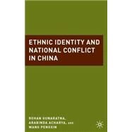 Ethnic Identity and National Conflict in China by Acharya, Arabinda; Gunaratna, Rohan; Pengxin, Wang, 9780230103054